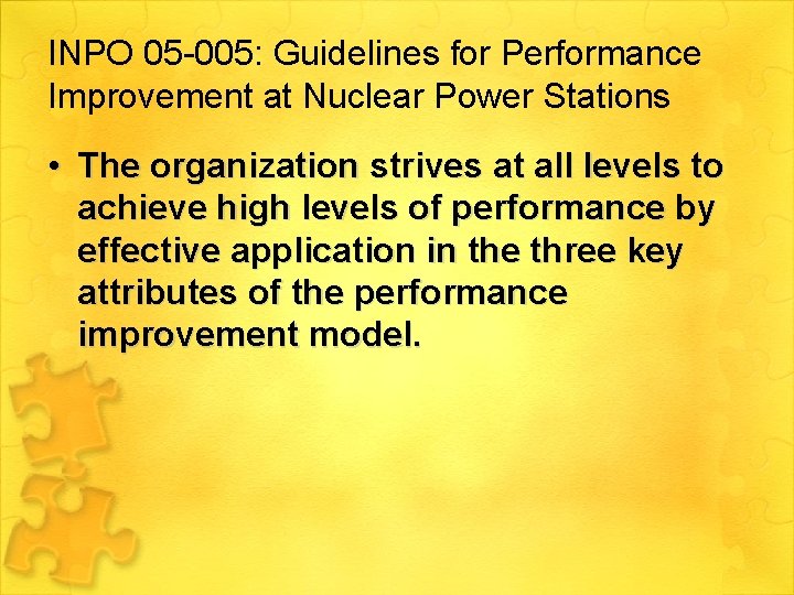INPO 05 -005: Guidelines for Performance Improvement at Nuclear Power Stations • The organization