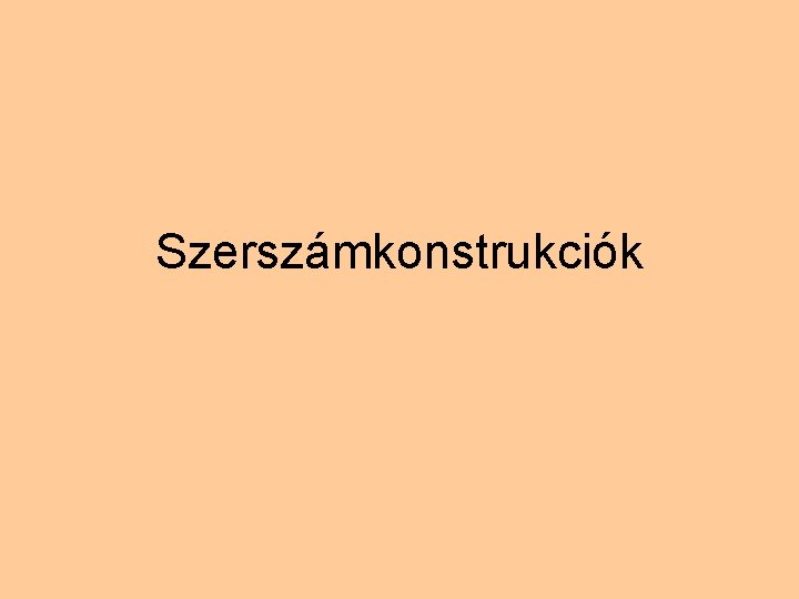 Szerszámkonstrukciók 