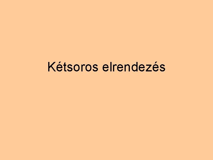 Kétsoros elrendezés 