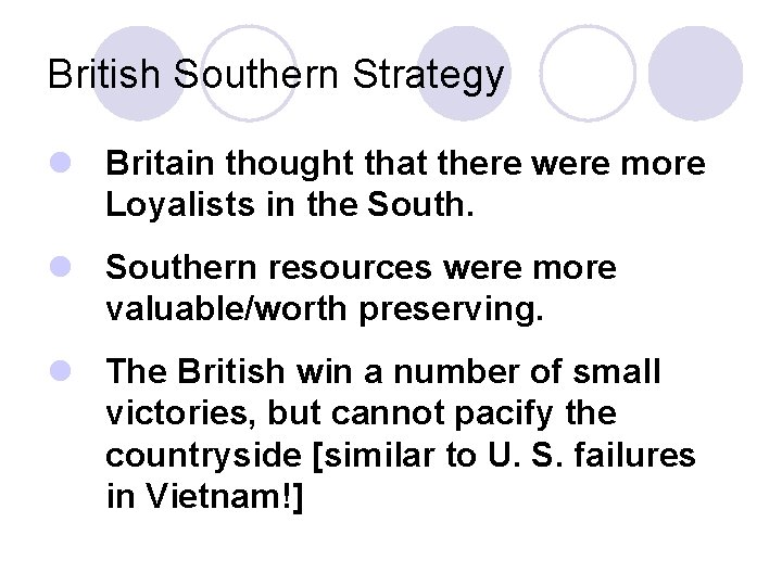 British Southern Strategy l Britain thought that there were more Loyalists in the South.