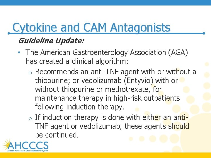 Cytokine and CAM Antagonists Guideline Update: • The American Gastroenterology Association (AGA) has created