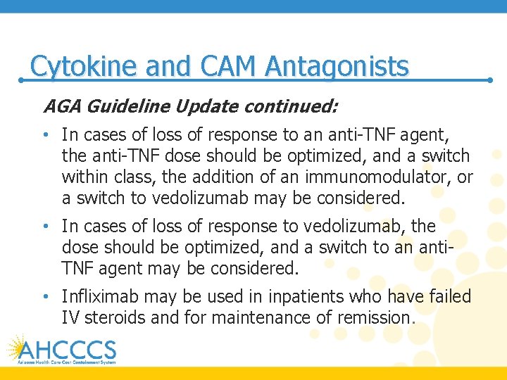 Cytokine and CAM Antagonists AGA Guideline Update continued: • In cases of loss of