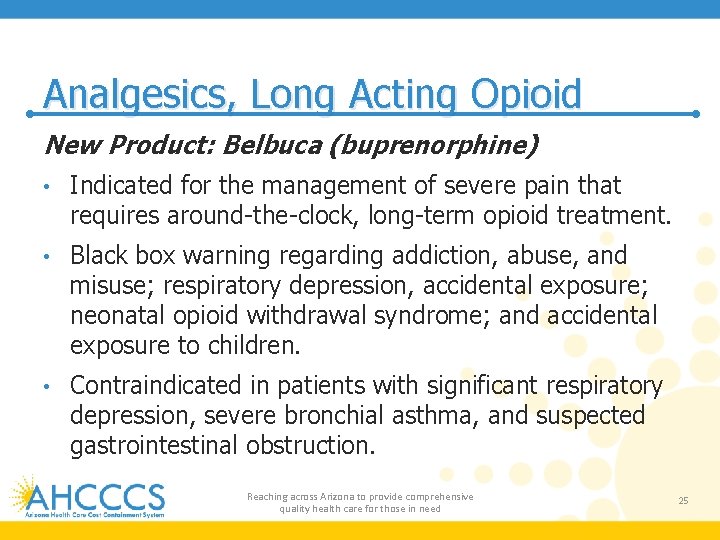 Analgesics, Long Acting Opioid New Product: Belbuca (buprenorphine) • Indicated for the management of