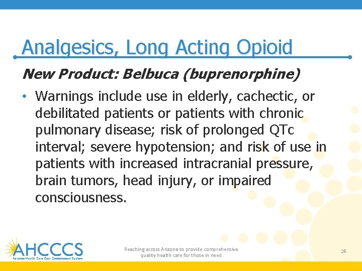 Analgesics, Long Acting Opioid New Product: Belbuca (buprenorphine) • Warnings include use in elderly,