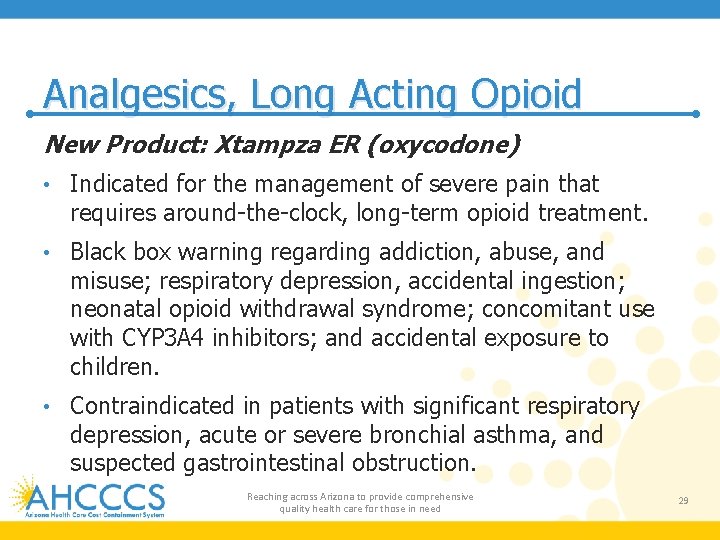 Analgesics, Long Acting Opioid New Product: Xtampza ER (oxycodone) • Indicated for the management