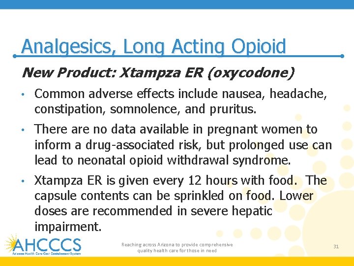 Analgesics, Long Acting Opioid New Product: Xtampza ER (oxycodone) • Common adverse effects include