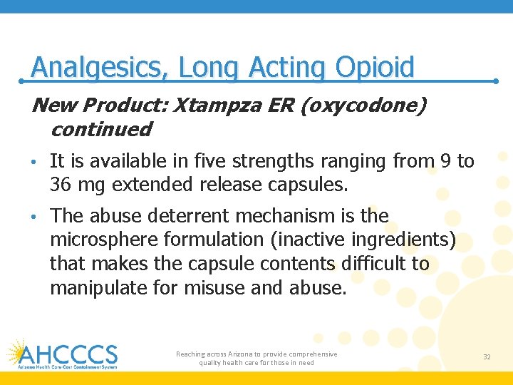 Analgesics, Long Acting Opioid New Product: Xtampza ER (oxycodone) continued • It is available