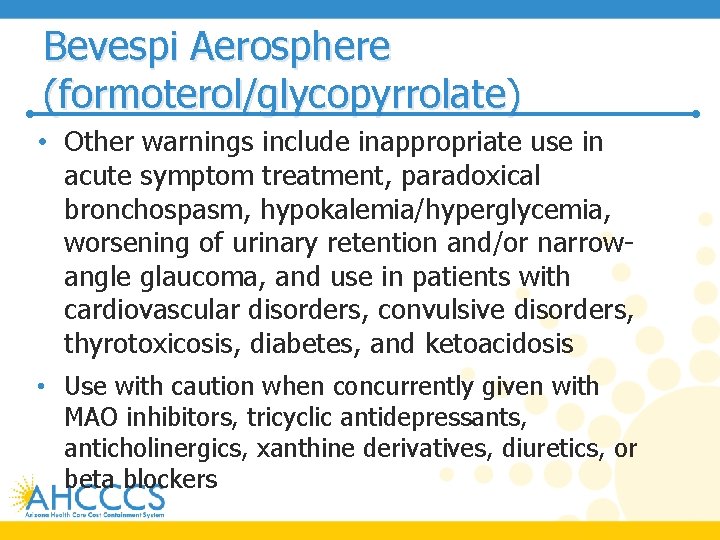 Bevespi Aerosphere (formoterol/glycopyrrolate) • Other warnings include inappropriate use in acute symptom treatment, paradoxical