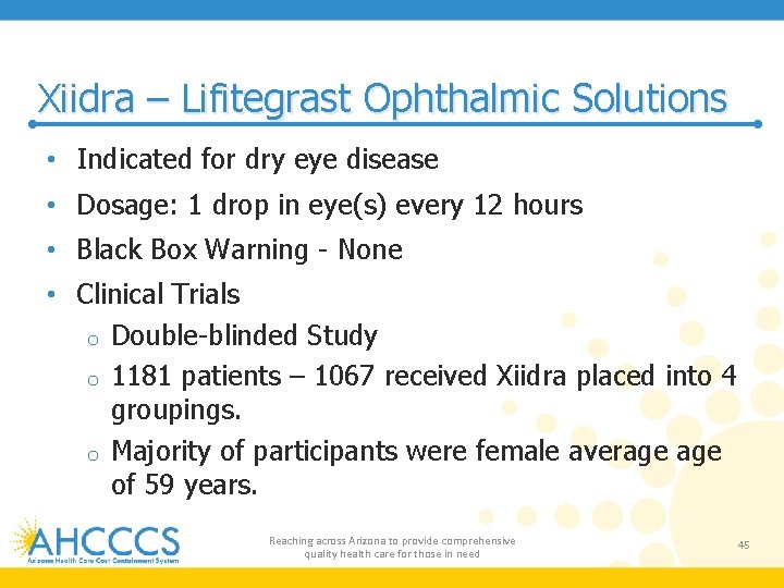 Xiidra – Lifitegrast Ophthalmic Solutions • Indicated for dry eye disease • Dosage: 1