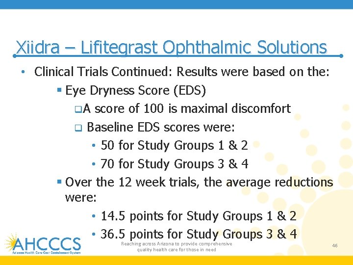 Xiidra – Lifitegrast Ophthalmic Solutions • Clinical Trials Continued: Results were based on the: