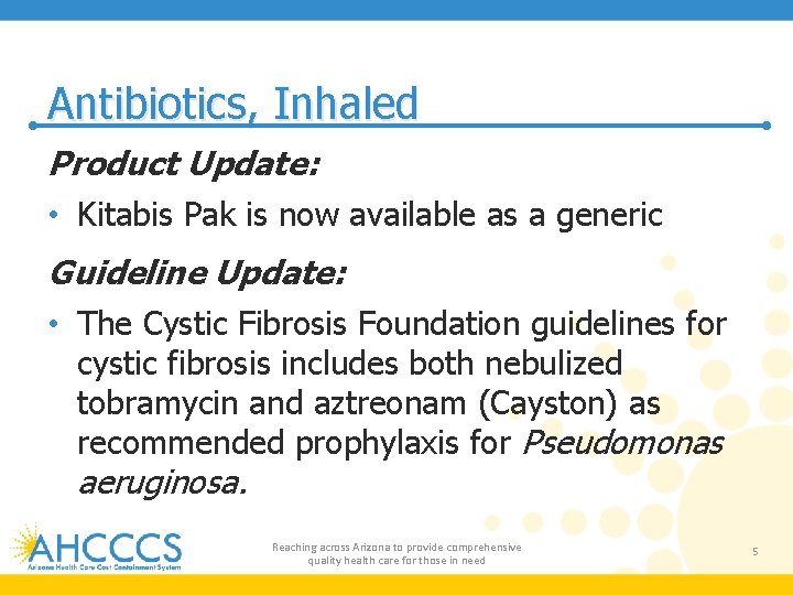 Antibiotics, Inhaled Product Update: • Kitabis Pak is now available as a generic Guideline