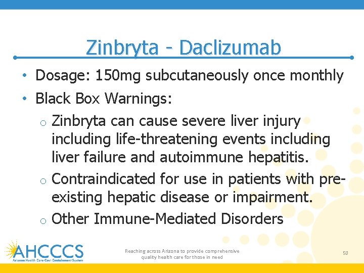 Zinbryta - Daclizumab • Dosage: 150 mg subcutaneously once monthly • Black Box Warnings: