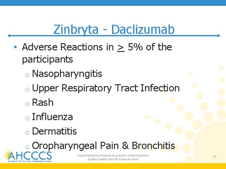 Zinbryta - Daclizumab • Adverse Reactions in > 5% of the participants o Nasopharyngitis