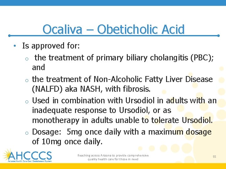 Ocaliva – Obeticholic Acid • Is approved for: o the treatment of primary biliary