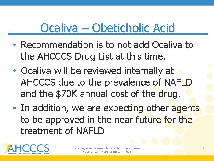 Ocaliva – Obeticholic Acid • Recommendation is to not add Ocaliva to the AHCCCS