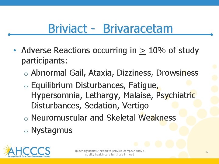 Briviact - Brivaracetam • Adverse Reactions occurring in > 10% of study participants: o