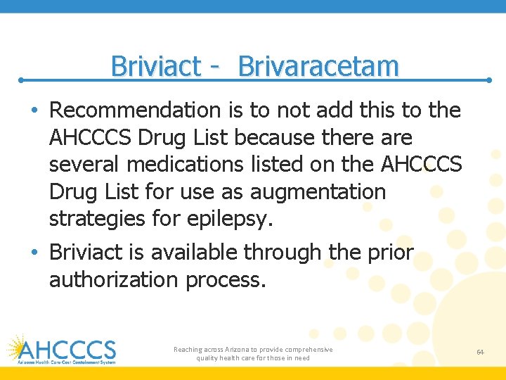 Briviact - Brivaracetam • Recommendation is to not add this to the AHCCCS Drug