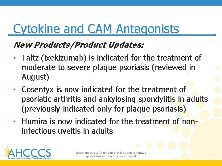 Cytokine and CAM Antagonists New Products/Product Updates: • Taltz (ixekizumab) is indicated for the