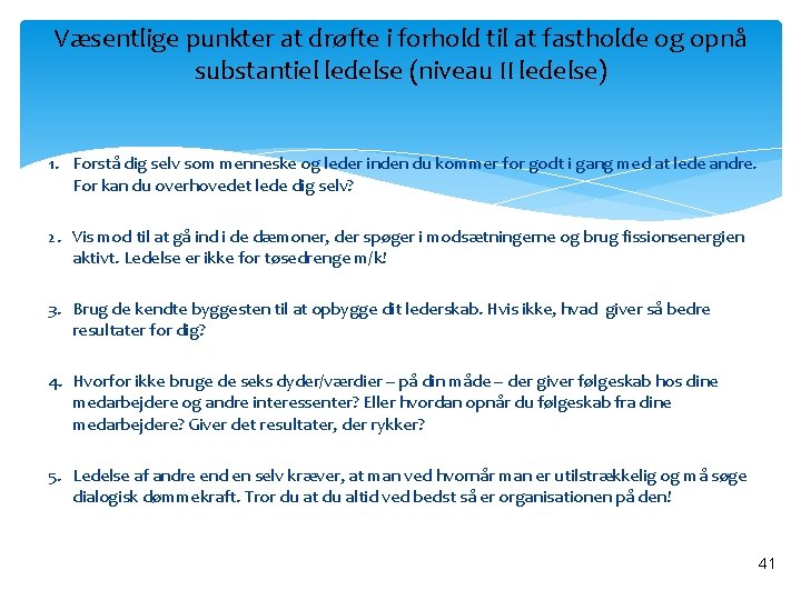 Væsentlige punkter at drøfte i forhold til at fastholde og opnå substantiel ledelse (niveau