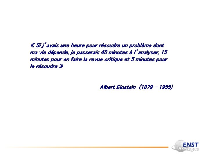  « Si j’avais une heure pour résoudre un problème dont ma vie dépende,