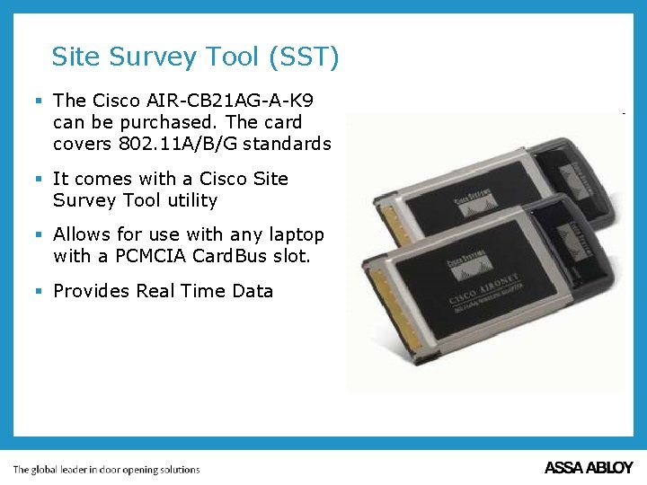 Site Survey Tool (SST) § The Cisco AIR-CB 21 AG-A-K 9 can be purchased.