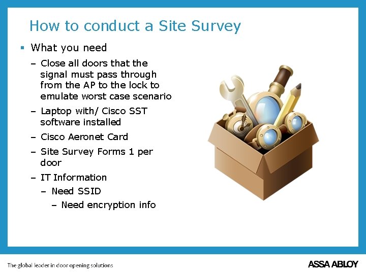 How to conduct a Site Survey § What you need – Close all doors