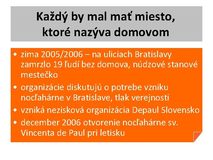 Každý by mal mať miesto, ktoré nazýva domovom • zima 2005/2006 – na uliciach