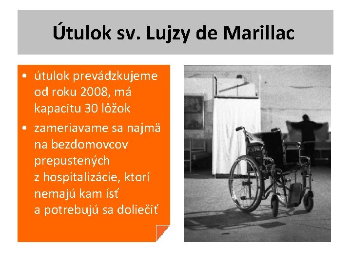 Útulok sv. Lujzy de Marillac • útulok prevádzkujeme od roku 2008, má kapacitu 30