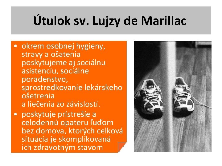 Útulok sv. Lujzy de Marillac • okrem osobnej hygieny, stravy a ošatenia poskytujeme aj