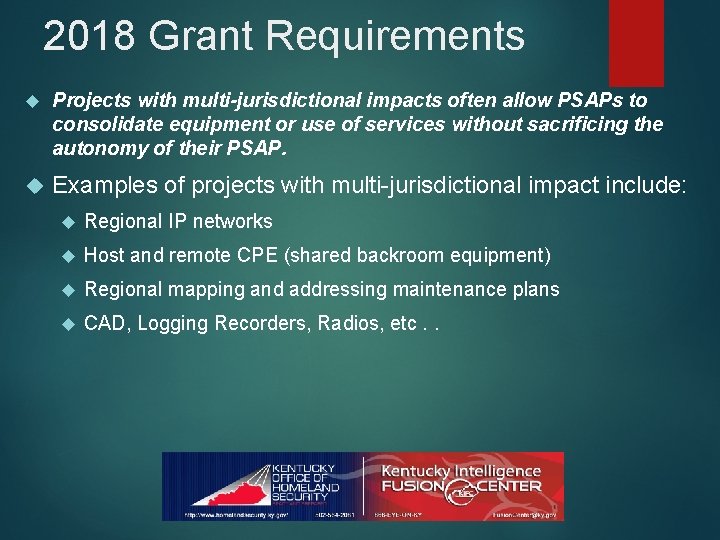 2018 Grant Requirements Projects with multi-jurisdictional impacts often allow PSAPs to consolidate equipment or