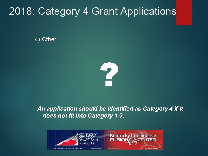 2018: Category 4 Grant Applications 4) Other. ? *An application should be identified as