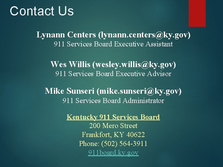 Contact Us Lynann Centers (lynann. centers@ky. gov) 911 Services Board Executive Assistant Wes Willis