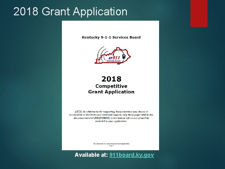 2018 Grant Application Available at: 911 board. ky. gov 