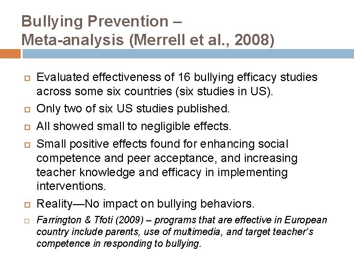 Bullying Prevention – Meta-analysis (Merrell et al. , 2008) Evaluated effectiveness of 16 bullying