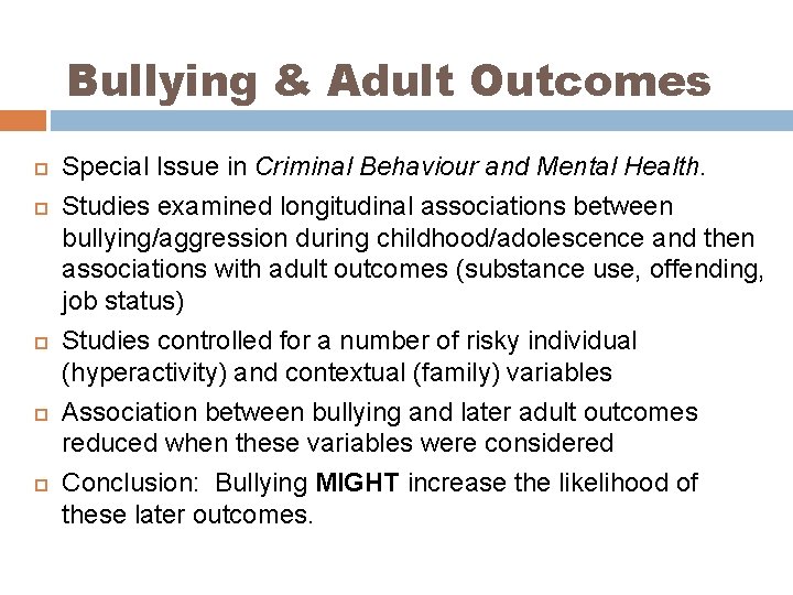 Bullying & Adult Outcomes Special Issue in Criminal Behaviour and Mental Health. Studies examined