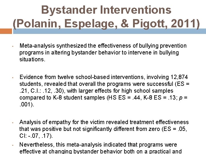 Bystander Interventions (Polanin, Espelage, & Pigott, 2011) • • Meta-analysis synthesized the effectiveness of