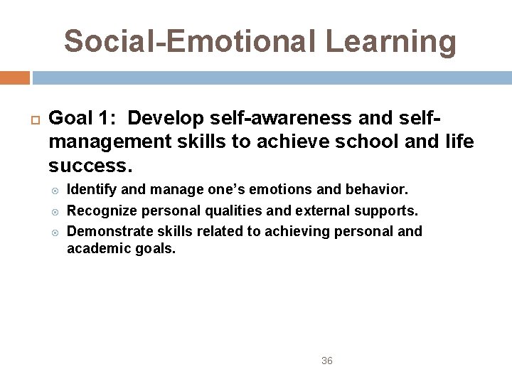 Social-Emotional Learning Goal 1: Develop self-awareness and selfmanagement skills to achieve school and life