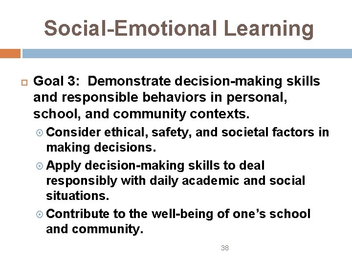 Social-Emotional Learning Goal 3: Demonstrate decision-making skills and responsible behaviors in personal, school, and