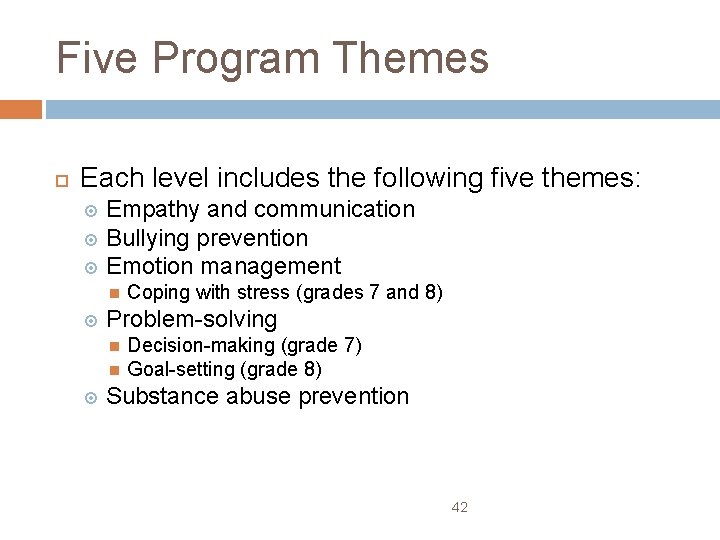 Five Program Themes Each level includes the following five themes: Empathy and communication Bullying