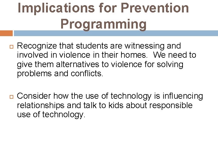 Implications for Prevention Programming Recognize that students are witnessing and involved in violence in