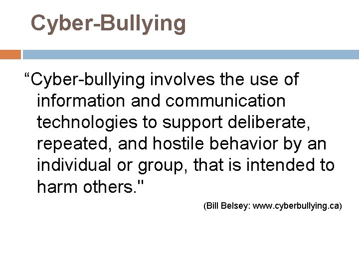 Cyber-Bullying “Cyber-bullying involves the use of information and communication technologies to support deliberate, repeated,