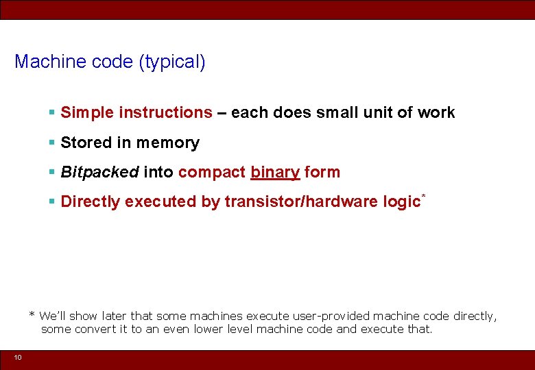 Machine code (typical) § Simple instructions – each does small unit of work §