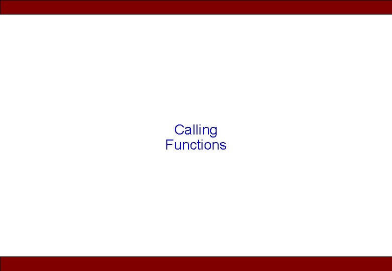 Calling Functions © 2010 Noah Mendelsohn 