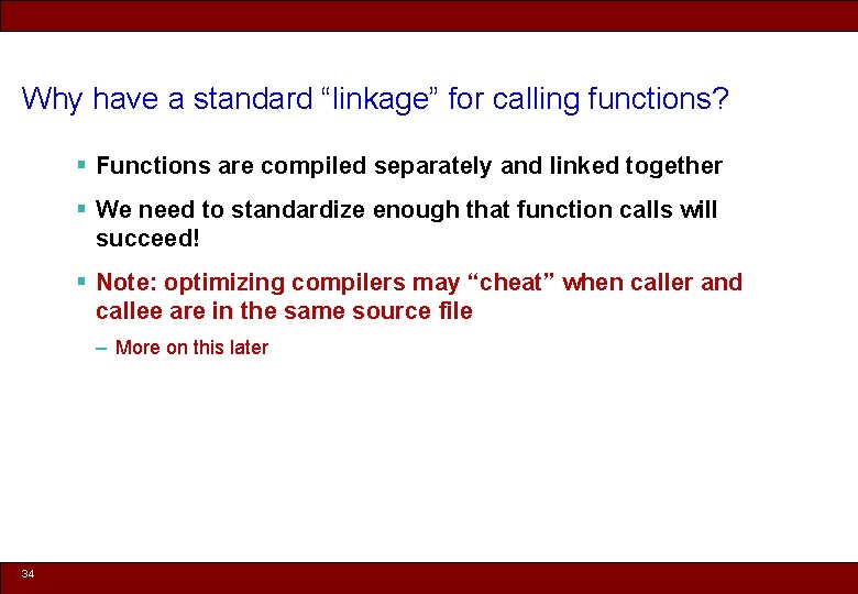 Why have a standard “linkage” for calling functions? § Functions are compiled separately and