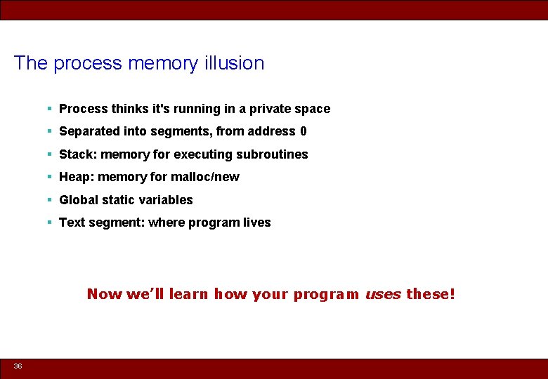 The process memory illusion § Process thinks it's running in a private space §