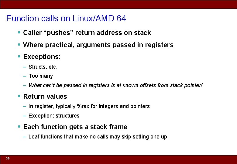 Function calls on Linux/AMD 64 § Caller “pushes” return address on stack § Where