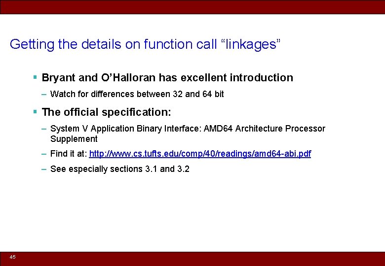 Getting the details on function call “linkages” § Bryant and O’Halloran has excellent introduction