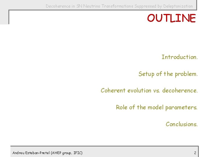 Decoherence in SN Neutrino Transformations Suppressed by Deleptonization OUTLINE Introduction. Setup of the problem.