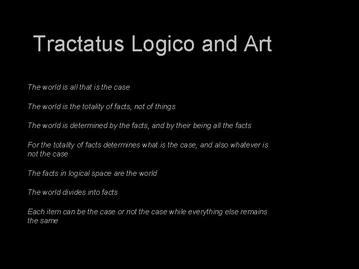 Tractatus Logico and Art The world is all that is the case The world