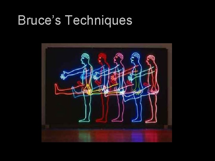 Bruce’s Techniques 